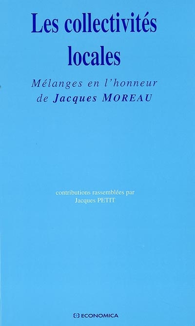 Les collectivités locales : mélanges en l'honneur de Jacques Moreau