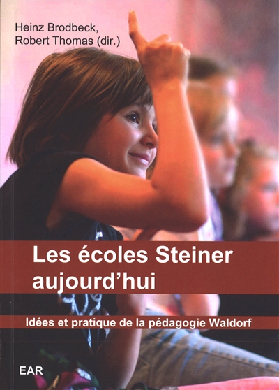 Les écoles Steiner aujourd'hui : idées et pratique de la pédagogie Waldorf