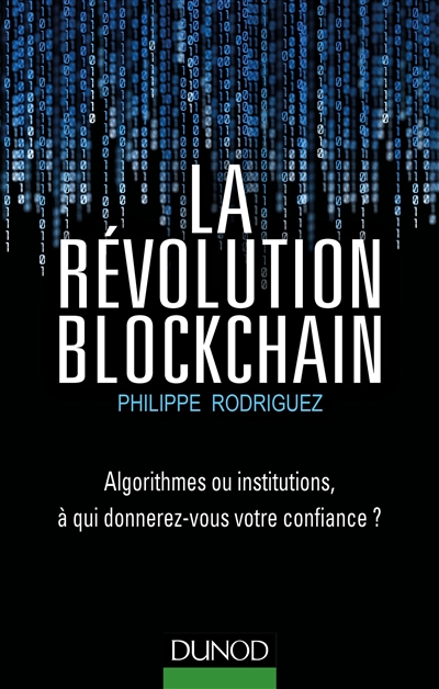 La révolution blockchain : algorithmes ou institutions, à qui donnerez-vous votre confiance?