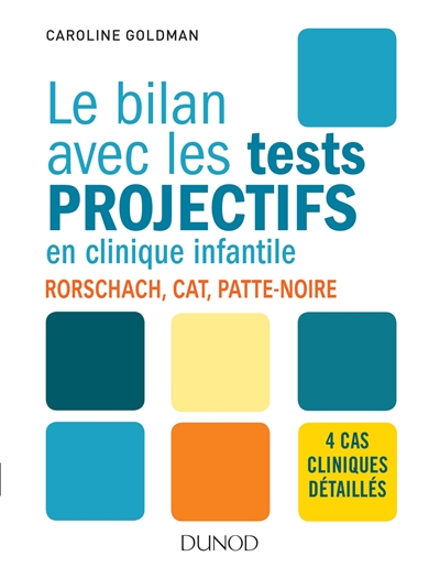 Le bilan avec les tests projectifs en clinique infantile : Rorschach, CAT, Patte-noire