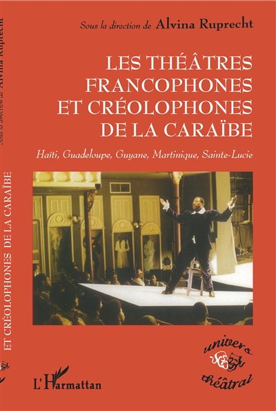 Les théâtres francophones et créolophones de la Caraïbe : Haïti, Guadeloupe, Guyane, Martinique, Sainte-Lucie