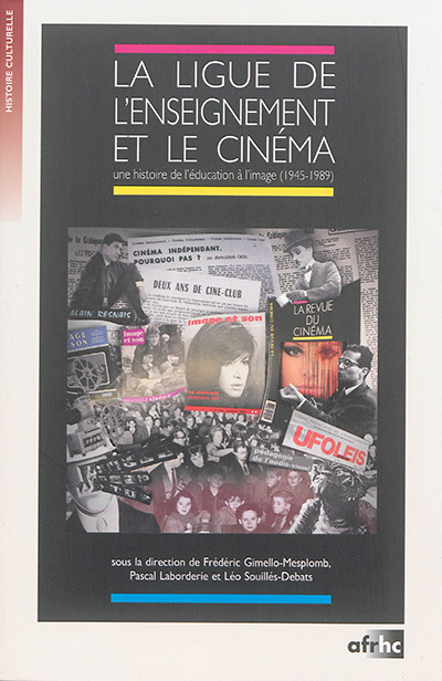 La Ligue de l'enseignement et le cinéma : une histoire de l'éducation à l'image, 1945-1989