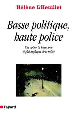 Basse politique, haute police : une approche historique et philosophique de la police