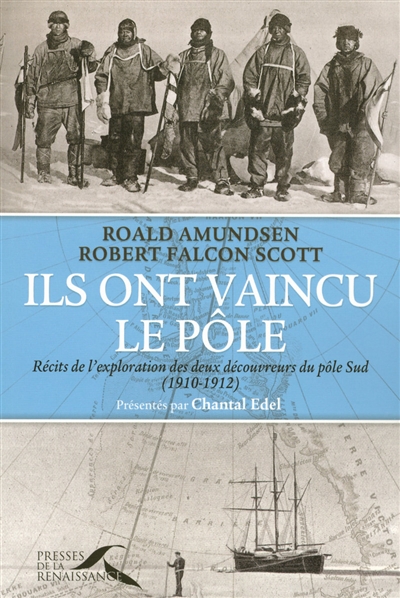 Ils ont vaincu le pôle : récits de l'exploration des deux découvreurs du pôle Sud (1910-1912)
