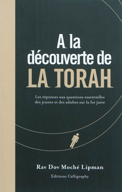 A la découverte de la Torah : les réponses aux questions essentielles des jeunes et des adultes sur la foi juive