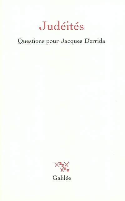 Judéités, questions pour Jacques Derrida : [actes du colloque international tenu du 3 au 5 décembre 2000 au Centre communautaire de Paris]