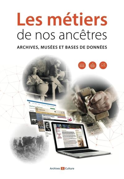 Les métiers de nos ancêtres : archives, musées et bases de données