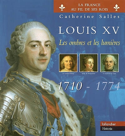 Louis XV, 1710-1774 : les ombres et la lumière