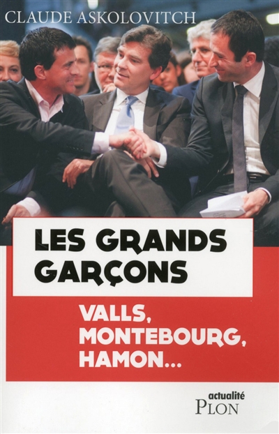 Les grands garçons : Valls, Montebourg, Hamon