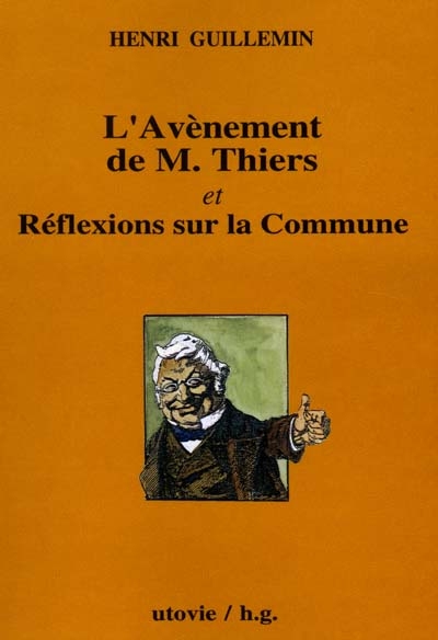 L'avènement de M. Thiers ; suivi de Réflexions sur la Commune