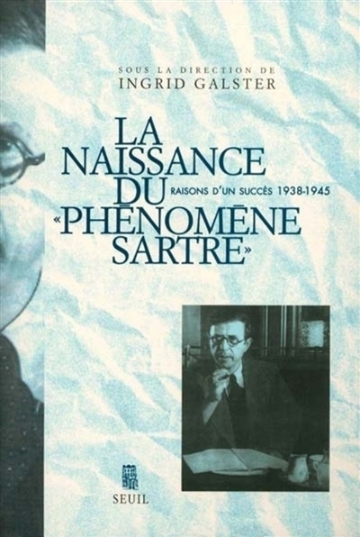 La naissance du phénomène Sartre : raisons d'un succès 1938-1945