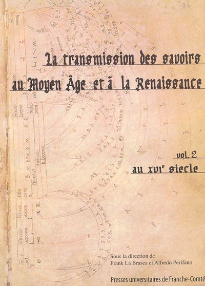 La transmission des savoirs au Moyen Age et à la Renaissance 2 , Au XVIe siècle : actes du colloque international