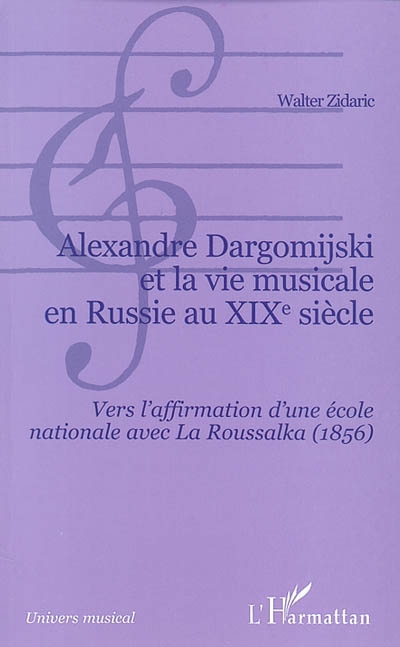 Alexandre Dargomijski et la vie musicale en Russie au XIXe siècle, 1813-1868 : vers l'affirmation d'une école nationale avec "La Roussalka", 1856