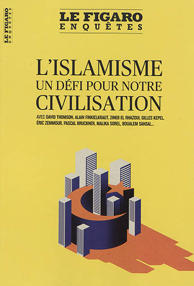 L'islamisme un défi pour notre civilisation / éditorial par Vincent Trémolet de Villers ;