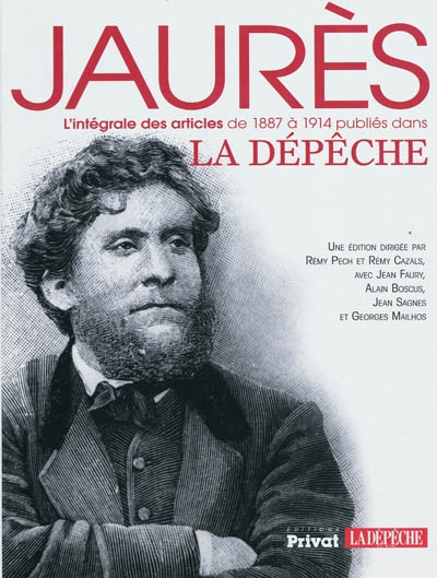 Jaurès : l'intégrale des articles de 1887 à 1914 publiés dans "La Dépêche"