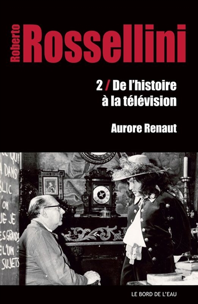 Roberto Rossellini : de l'histoire à la télévision