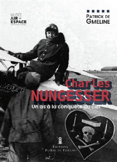 Charles Nungesser : un as à la conquête du ciel
