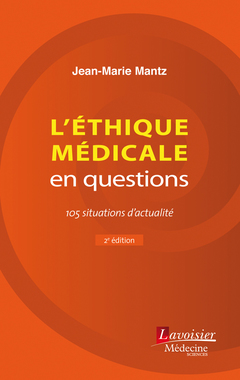 L'éthique médicale en questions : 105 situations d'actualité - 2e édition