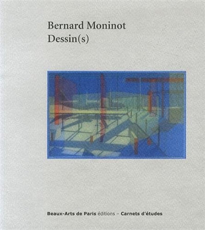 Bernard Moninot : dessin(s): [exposition], cabinet des dessins Jean Bonna, Beaux-Arts de Paris, 16 mai -23 juillet 2014