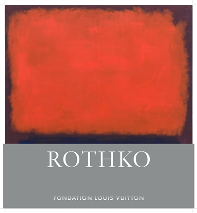 Mark Rothko [exposition organisée par la Fondation Louis Vuitton, Paris, 18 octobre 2023 - 2 avril 2024]
