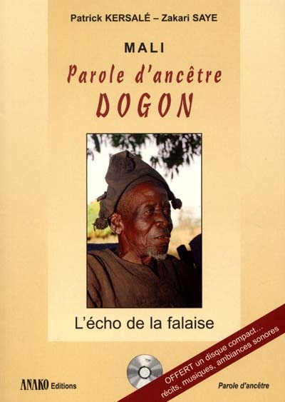 Parole d'ancêtre Dogon : l'écho de la falaise : Mali