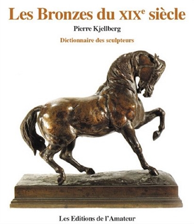 Les bronzes du XIXe siècle : dictionnaire des sculpteurs