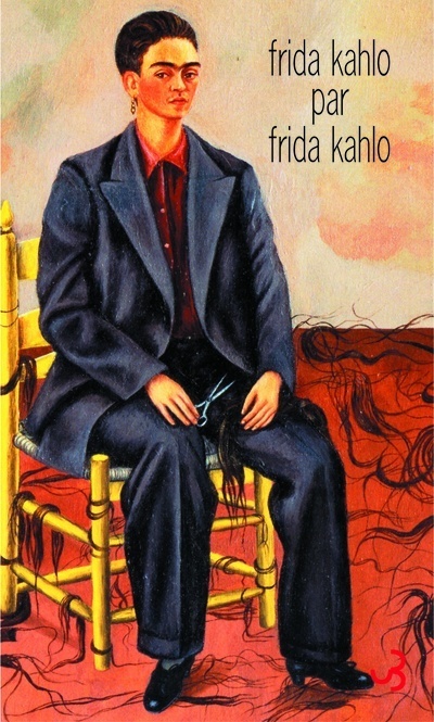Frida Kahlo par Frida Kahlo : écrits
