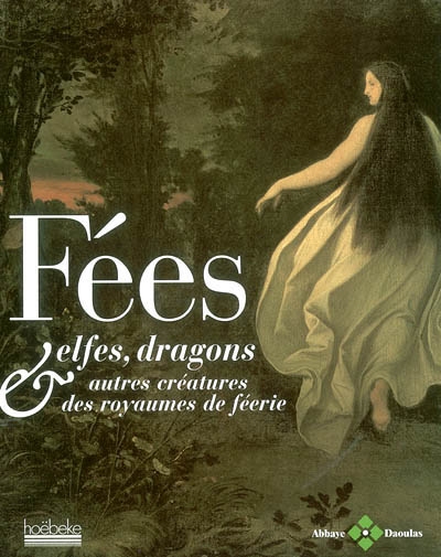 Fées, elfes, dragons & autres créatures des royaumes de féerie : exposition présentée à l'abbaye de Daoulas du 7 décembre 2002 au 9 mars 2003
