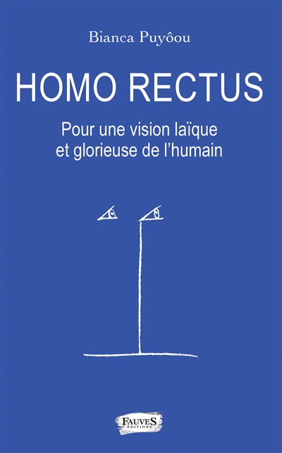 Homo rectus : pour une vision laïque et glorieuse de l'humain