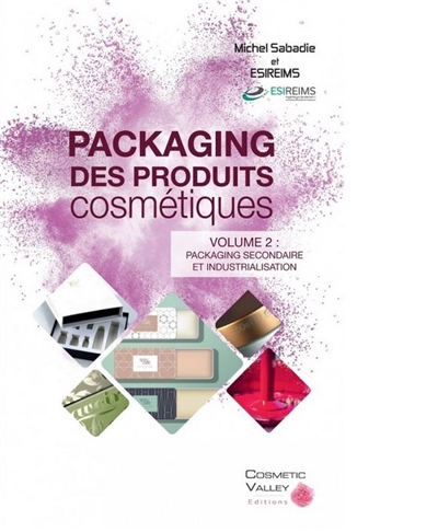 Packaging des produits cosmétiques. Volume 2 , Packaging secondaire et industrialisation