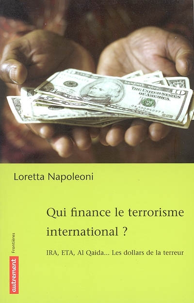Qui finance le terrorisme international ? : les dollars de la terreur