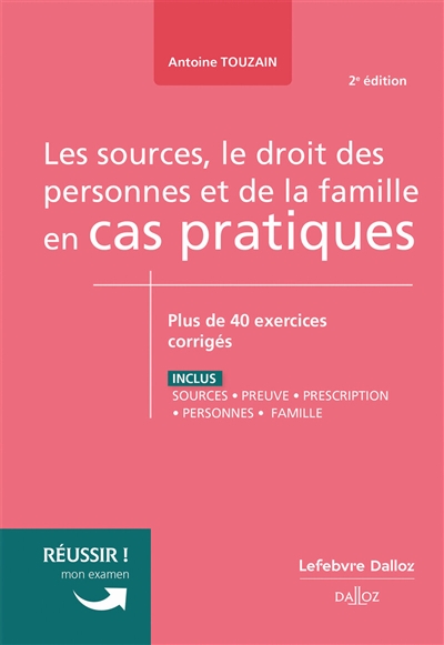 Les sources, le droit des personnes et de la famille en cas pratiques : plus de 40 exercices corrigés sur les notions clés du programme