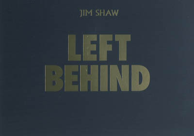 Left behind : Jim Shaw : [exposition, CAPC-Musée d'art contemporain de Bordeaux, 7 mai-19 septembre 2010]