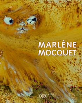 Marlène Mocquet : [exposition, Lyon, Musée d'art contemporain, 13 février-19 avril 2009, Cases-de-Pène, le Château de Jau, 27 juin-30 septembre 2009]