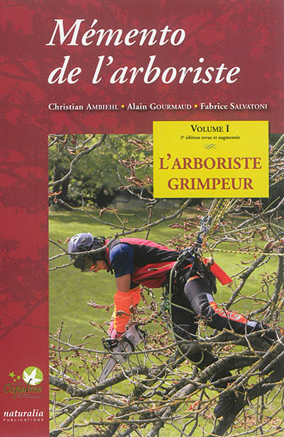 Mémento de l'arboriste. Volume 1 , L'arboriste grimpeur