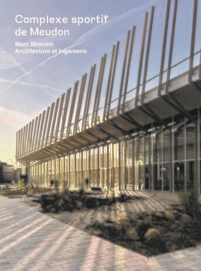 Complexe sportif de Meudon : Marc Mimram Architecture et Ingénierie : maîtrise d'ouvrage Nexity-Ogic : AMO Technique Nexity