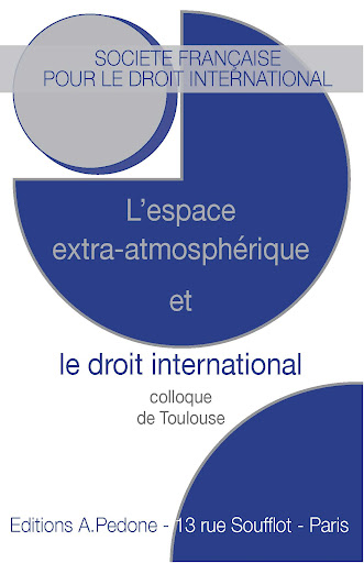 L'espace extra-atmosphérique et le droit international : Colloque de Toulouse [6-7 mai 2021]