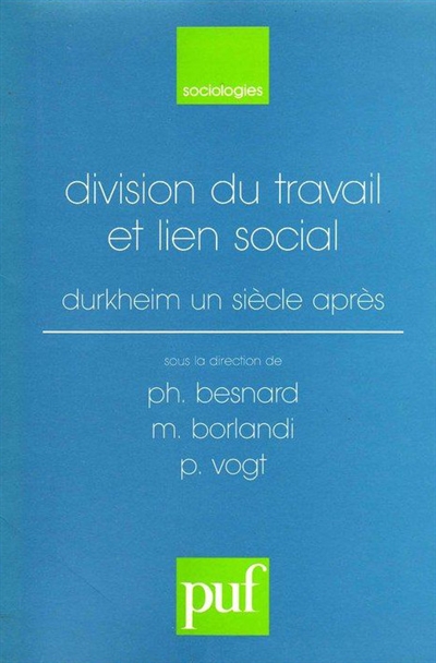 Division du travail et lien social : la thèse de Durkheim un siècle après