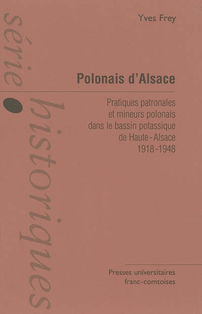 Polonais d'Alsace : pratiques patronales et mineurs polonais dans le bassin potassique de Haute-Alsace, 1918-1948