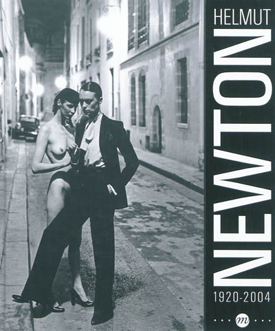 Helmut Newton, 1920-2004 : exposition, Paris, Galeries nationales du Grand Palais, 31 mars-17 juin 2012