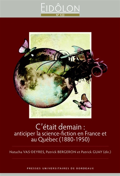 C'était demain : anticiper la science-fiction en France et au Québec : 1880-1950