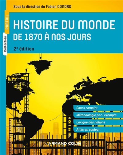 Histoire du monde de 1870 à nos jours : cours complet, méthodologie pratique, lexique des notions, atlas en couleur