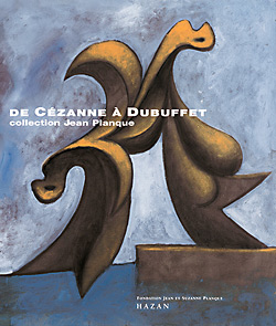 De Cézanne à Dubuffet, collection Jean Planque : exposition, Lausanne, musée de l'Ermitage, 31 mai-26 août 2001