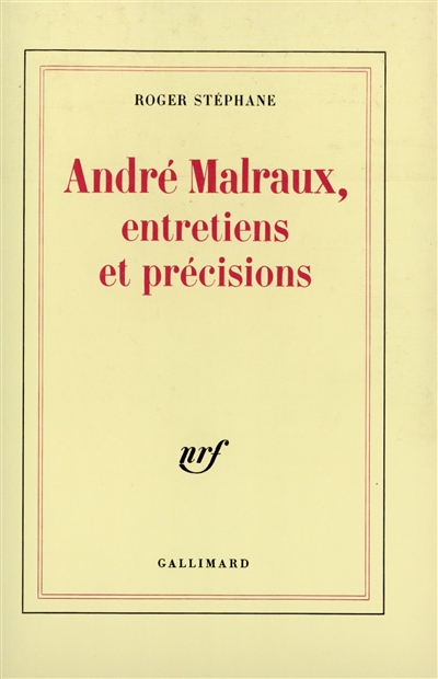 André Malraux : entretiens et précisions
