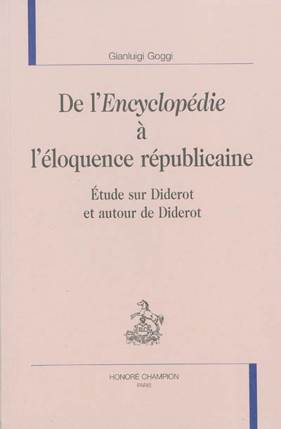 De l'Encyclopédie à l'éloquence républicaine : étude sur Diderot et autour de Diderot