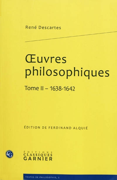Oeuvres philosophiques. Tome II , 1638-1642
