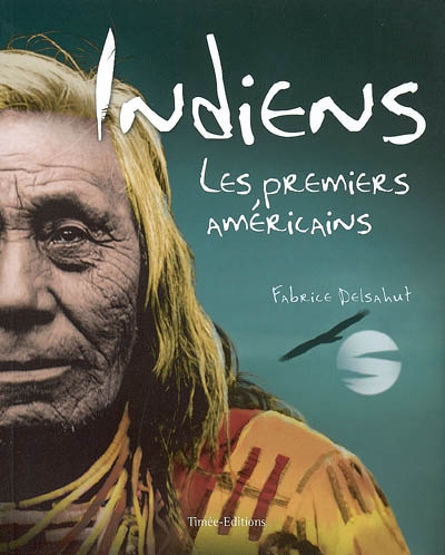 Indiens, : les premiers Américains