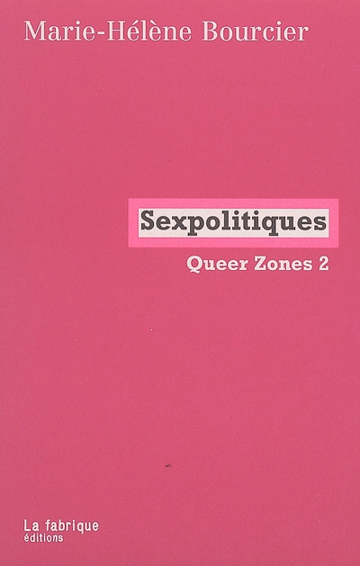 Queer zones. 2 , Sexpolitiques