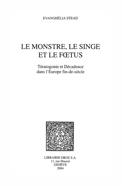 Le monstre, le singe et le foetus : tératogonie et décadence dans l'Europe fin-de-siècle