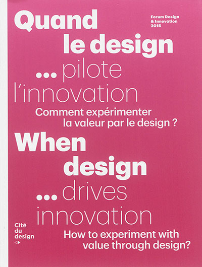 Quand le design pilote l'innovation : comment expérimenter la valeur par le design ?